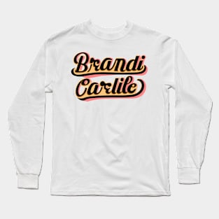 Brandi Carlile // Typography Long Sleeve T-Shirt